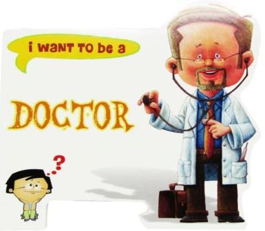 i want to be a - doctor