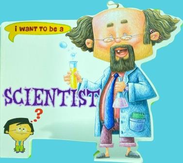 i want to be a - scientist