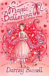 Magic Ballerina 6 : Delphie and the Birthday Show