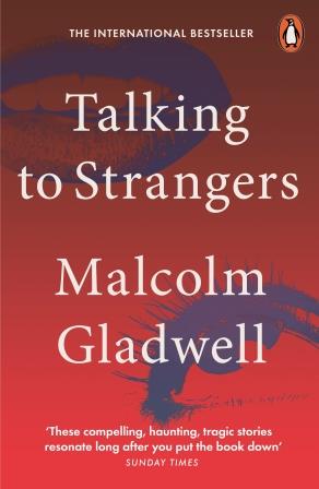 Talking to Strangers : What We Should Know About the People We Don’t Know