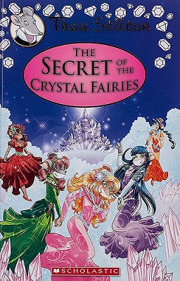 THEA STILTON : THE SECRET OF THE CRYSTAL FAIRIES