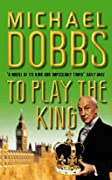 To Play the King (House of Cards Trilogy): Book 2