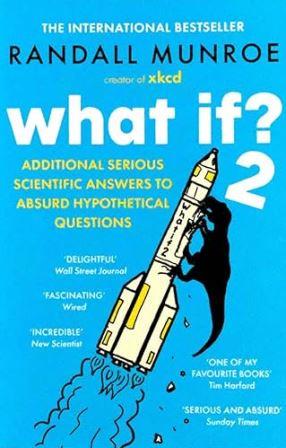 What If? 2: Additional Serious Scientific Answers to Absurd Hypothetical Questions